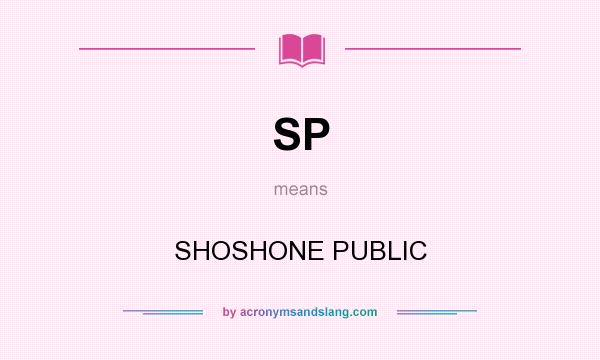 What does SP mean? It stands for SHOSHONE PUBLIC
