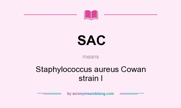 What does SAC mean? It stands for Staphylococcus aureus Cowan strain I