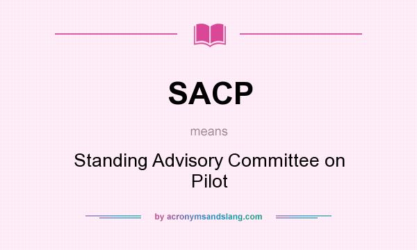 What does SACP mean? It stands for Standing Advisory Committee on Pilot