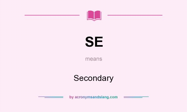 What does SE mean? It stands for Secondary