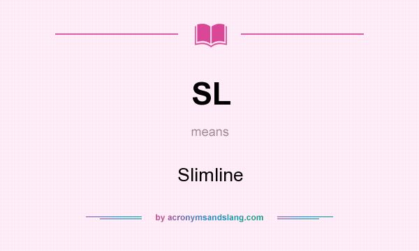 What does SL mean? It stands for Slimline