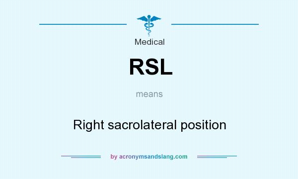 What does RSL mean? It stands for Right sacrolateral position