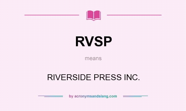 What does RVSP mean? It stands for RIVERSIDE PRESS INC.