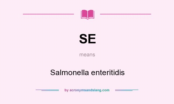 What does SE mean? It stands for Salmonella enteritidis