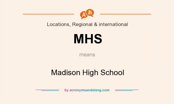 What does MHS mean? It stands for Madison High School