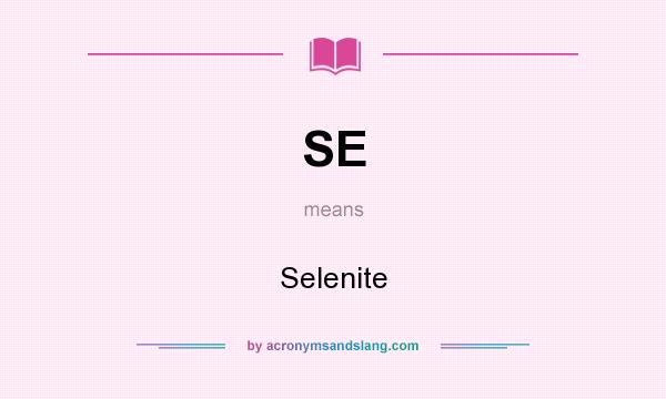 What does SE mean? It stands for Selenite
