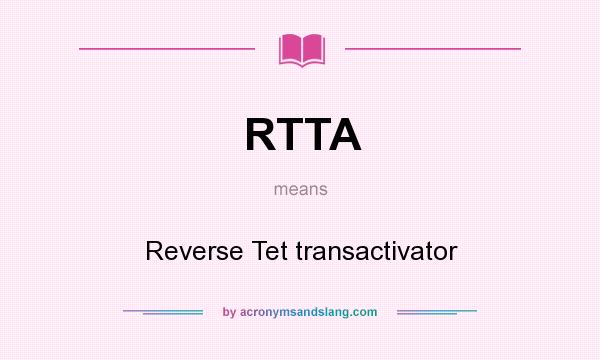 What does RTTA mean? It stands for Reverse Tet transactivator