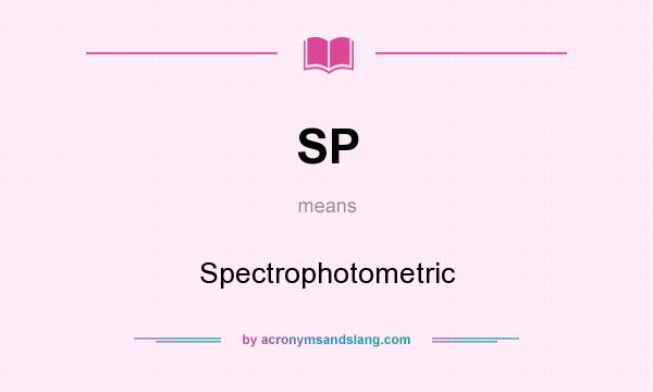 What does SP mean? It stands for Spectrophotometric