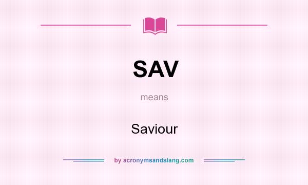 What does SAV mean? It stands for Saviour
