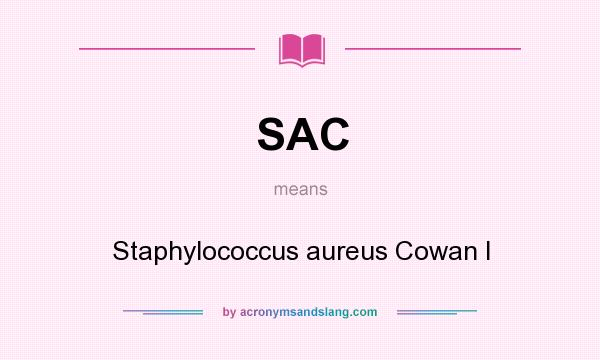 What does SAC mean? It stands for Staphylococcus aureus Cowan I