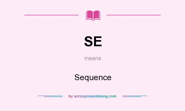 What does SE mean? It stands for Sequence