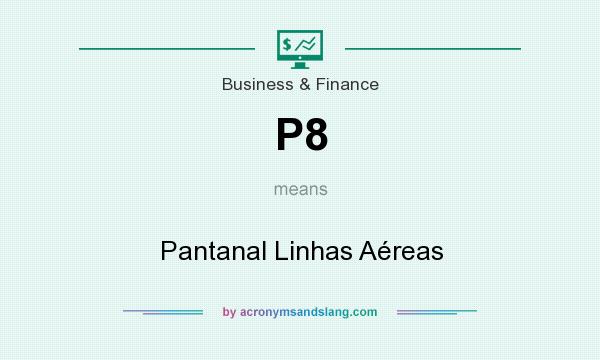 What does P8 mean? It stands for Pantanal Linhas Aéreas