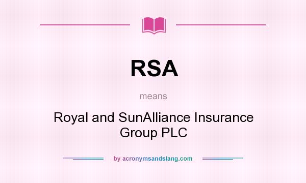 What does RSA mean? It stands for Royal and SunAlliance Insurance Group PLC