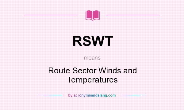 What does RSWT mean? It stands for Route Sector Winds and Temperatures