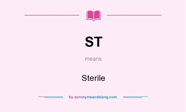 What does ST mean? It stands for Sterile