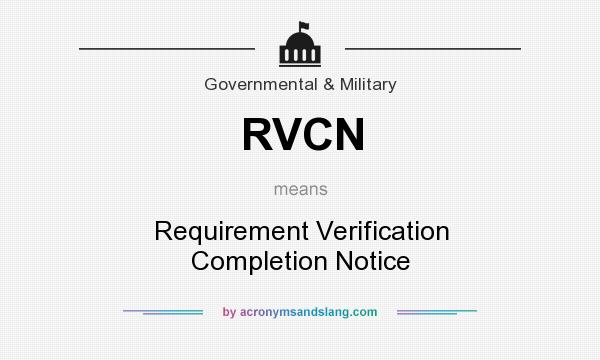What does RVCN mean? It stands for Requirement Verification Completion Notice