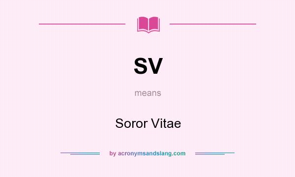 What does SV mean? It stands for Soror Vitae