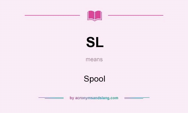 What does SL mean? It stands for Spool