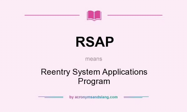 What does RSAP mean? It stands for Reentry System Applications Program