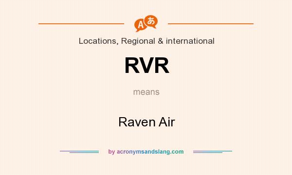 What does RVR mean? It stands for Raven Air