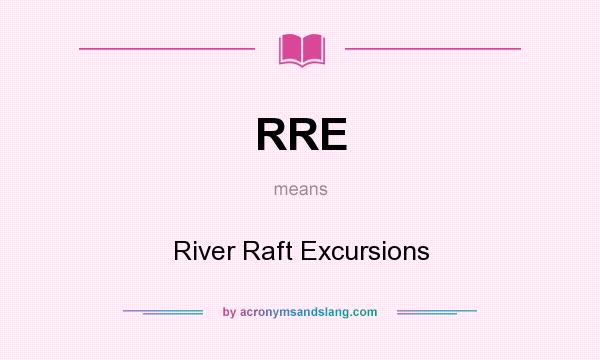 What does RRE mean? It stands for River Raft Excursions