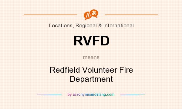 What does RVFD mean? It stands for Redfield Volunteer Fire Department