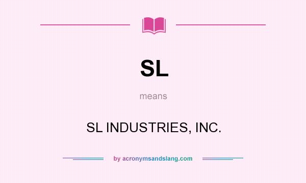 What does SL mean? It stands for SL INDUSTRIES, INC.