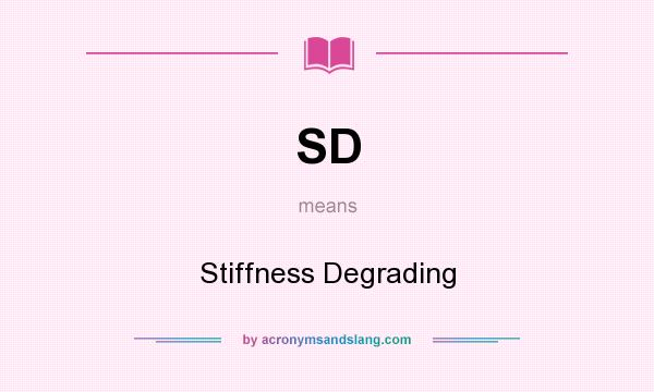 What does SD mean? It stands for Stiffness Degrading