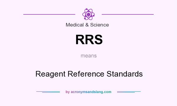 What does RRS mean? It stands for Reagent Reference Standards