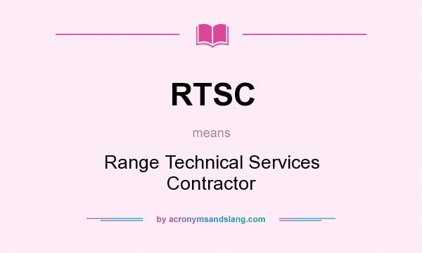 What does RTSC mean? It stands for Range Technical Services Contractor