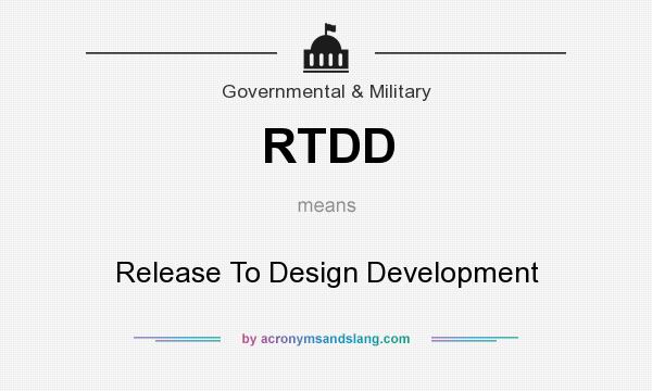 What does RTDD mean? It stands for Release To Design Development