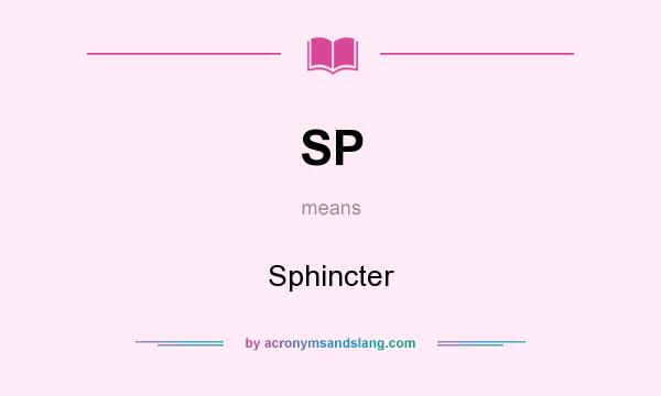 What does SP mean? It stands for Sphincter