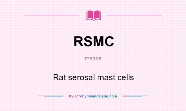 What does RSMC mean? It stands for Rat serosal mast cells