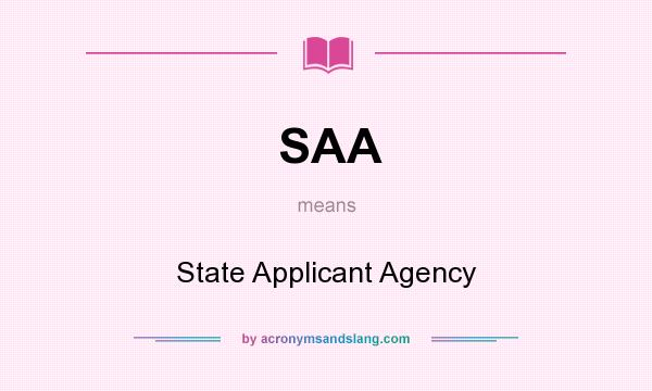 What does SAA mean? It stands for State Applicant Agency