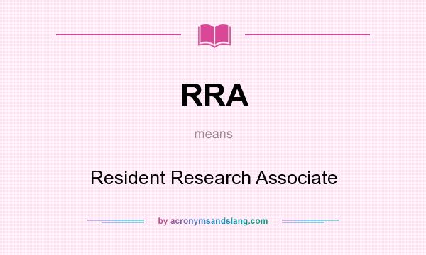 What does RRA mean? It stands for Resident Research Associate