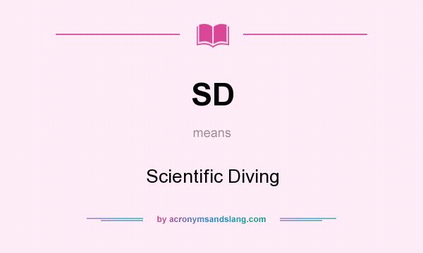What does SD mean? It stands for Scientific Diving