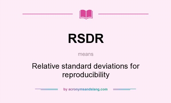 What does RSDR mean? It stands for Relative standard deviations for reproducibility