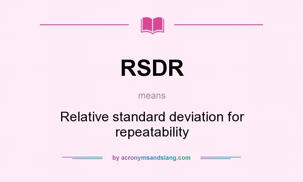 What does RSDR mean? It stands for Relative standard deviation for repeatability