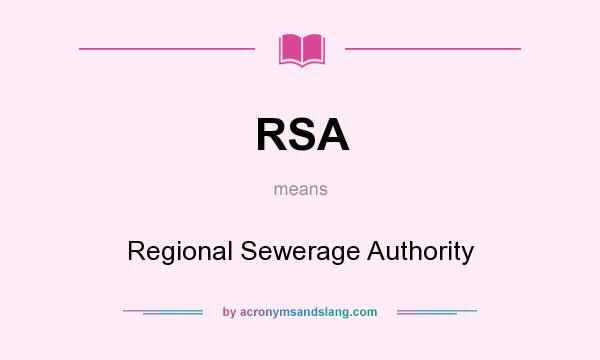 What does RSA mean? It stands for Regional Sewerage Authority