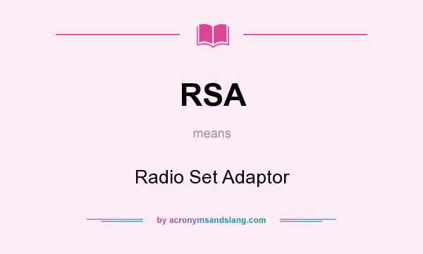 What does RSA mean? It stands for Radio Set Adaptor
