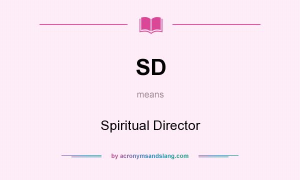 What does SD mean? It stands for Spiritual Director