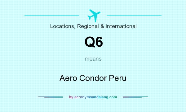 What does Q6 mean? It stands for Aero Condor Peru