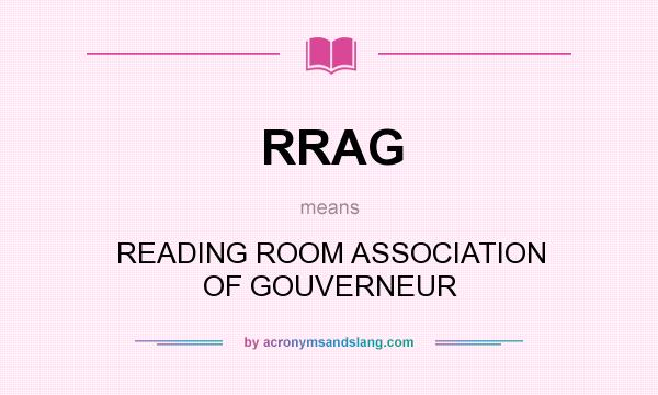 What does RRAG mean? It stands for READING ROOM ASSOCIATION OF GOUVERNEUR