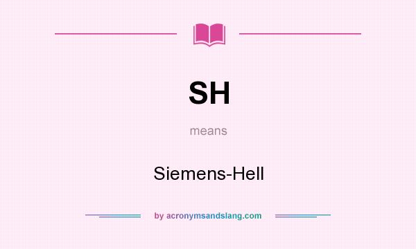 What does SH mean? It stands for Siemens-Hell