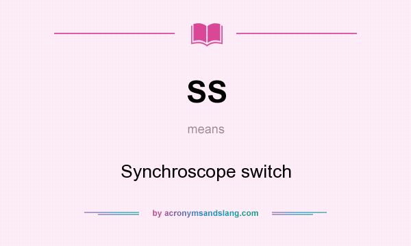 What does SS mean? It stands for Synchroscope switch
