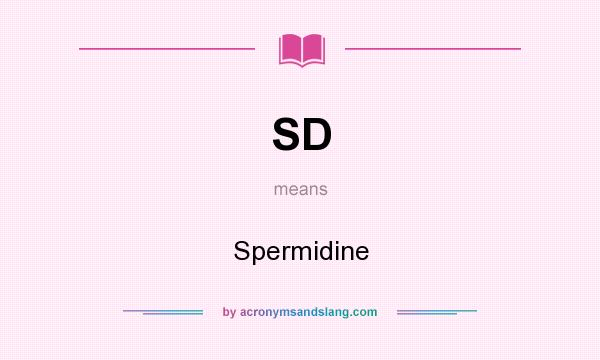 What does SD mean? It stands for Spermidine