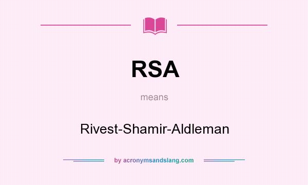 What does RSA mean? It stands for Rivest-Shamir-Aldleman