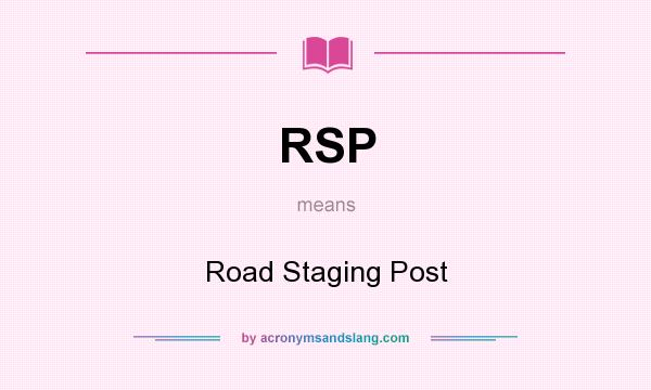 What does RSP mean? It stands for Road Staging Post