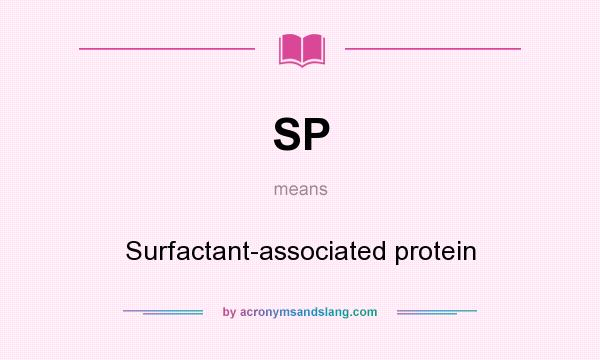 What does SP mean? It stands for Surfactant-associated protein
