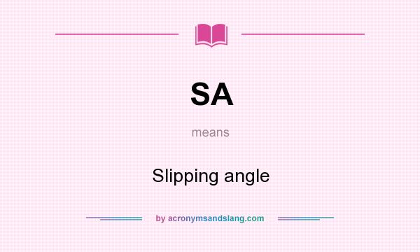 What does SA mean? It stands for Slipping angle